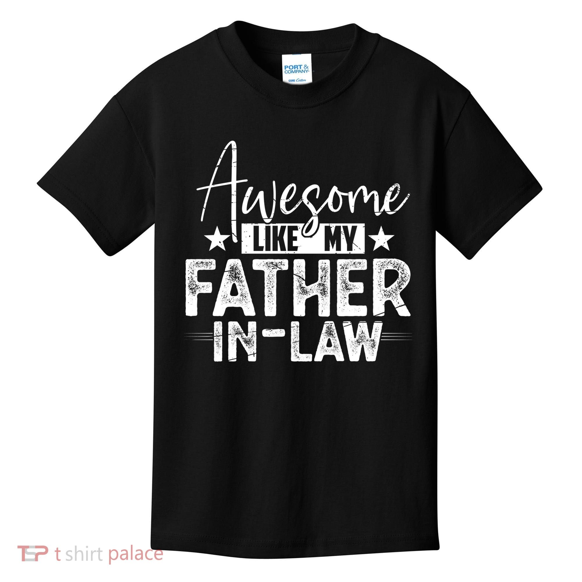 Awesome Like My Father In Law Family Lovers Father Day Kids T-Shirt