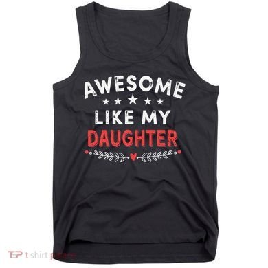 Awesome Like My Daughter Funny FatherS Day Dad Tank Top
