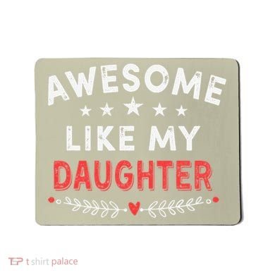 Awesome Like My Daughter Funny FatherS Day Dad Mousepad