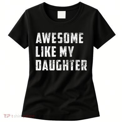 Awesome Like My Daughter Funny Fathers Day Dad Women's T-Shirt