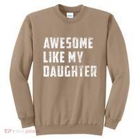 Awesome Like My Daughter Funny Fathers Day Dad Sweatshirt thumb 0