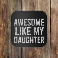 Awesome Like My Daughter Gifts Man Funny Fathers Day Daddy Coaster thumb 0