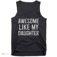 Awesome Like My Daughter Gifts Man Funny Fathers Day Daddy Tank Top thumb 0
