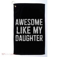 Awesome Like My Daughter Gifts Man Funny Fathers Day Daddy Golf Towel thumb 0
