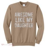 Awesome Like My Daughter Gifts Man Funny Fathers Day Daddy Sweatshirt thumb 0