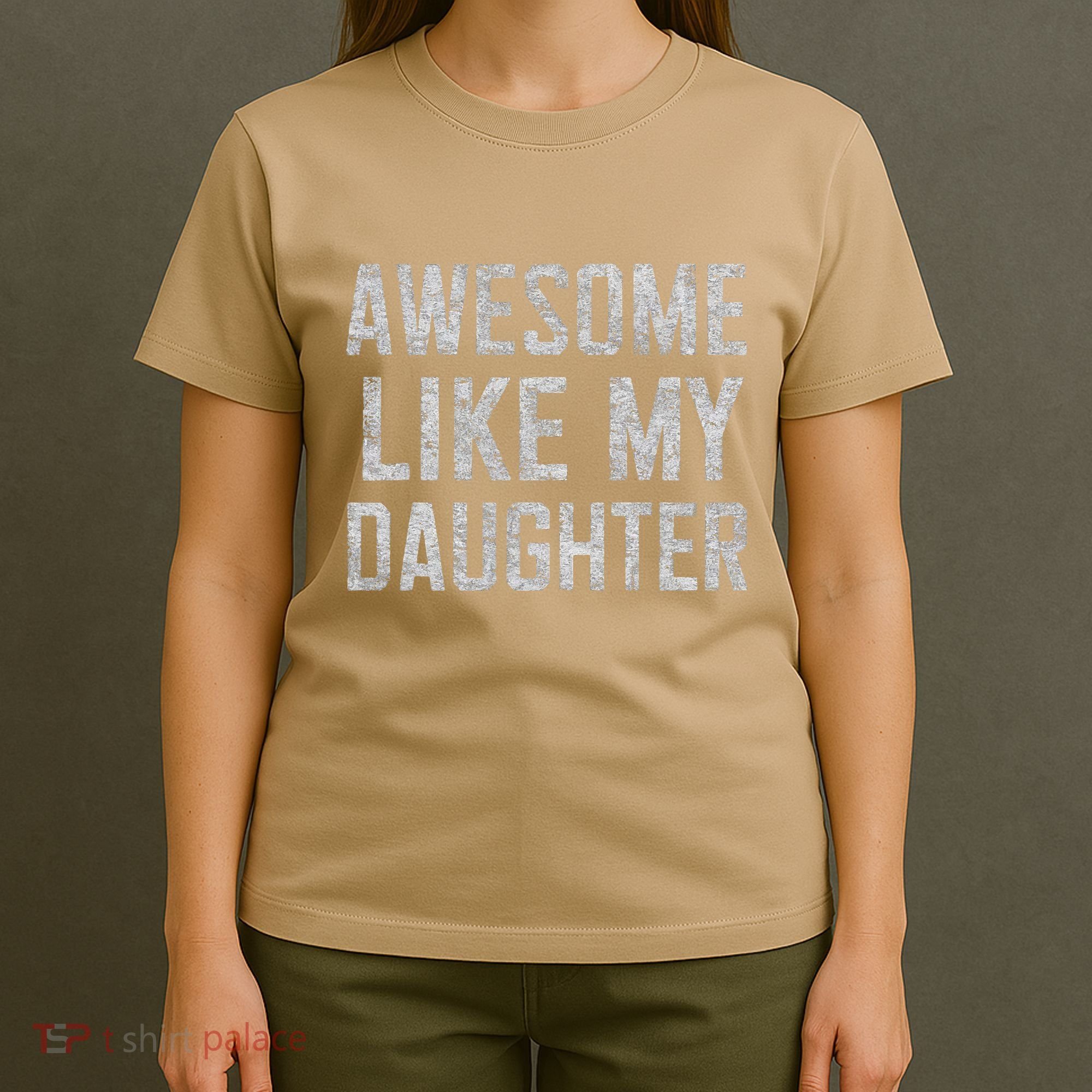 Awesome Like My Daughter Gifts Man Funny Fathers Day Daddy T-Shirt