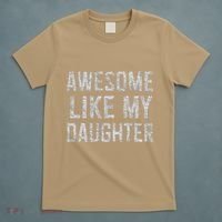 Awesome Like My Daughter Gifts Man Funny Fathers Day Daddy T-Shirt thumb 5
