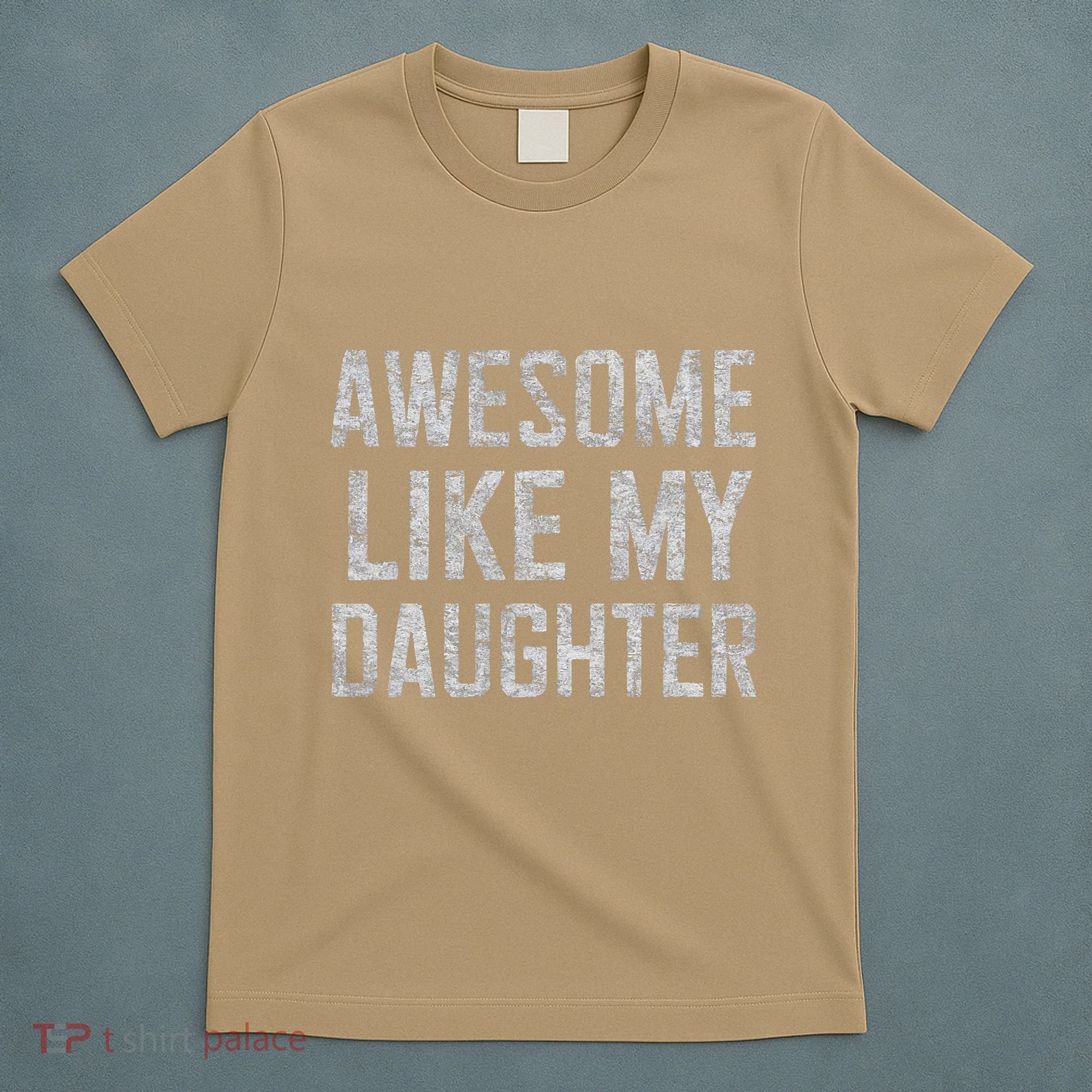 Awesome Like My Daughter Gifts Man Funny Fathers Day Daddy T-Shirt