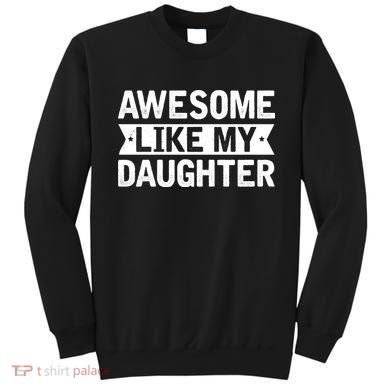 Awesome Like My Daughter Fathers Day Sweatshirt