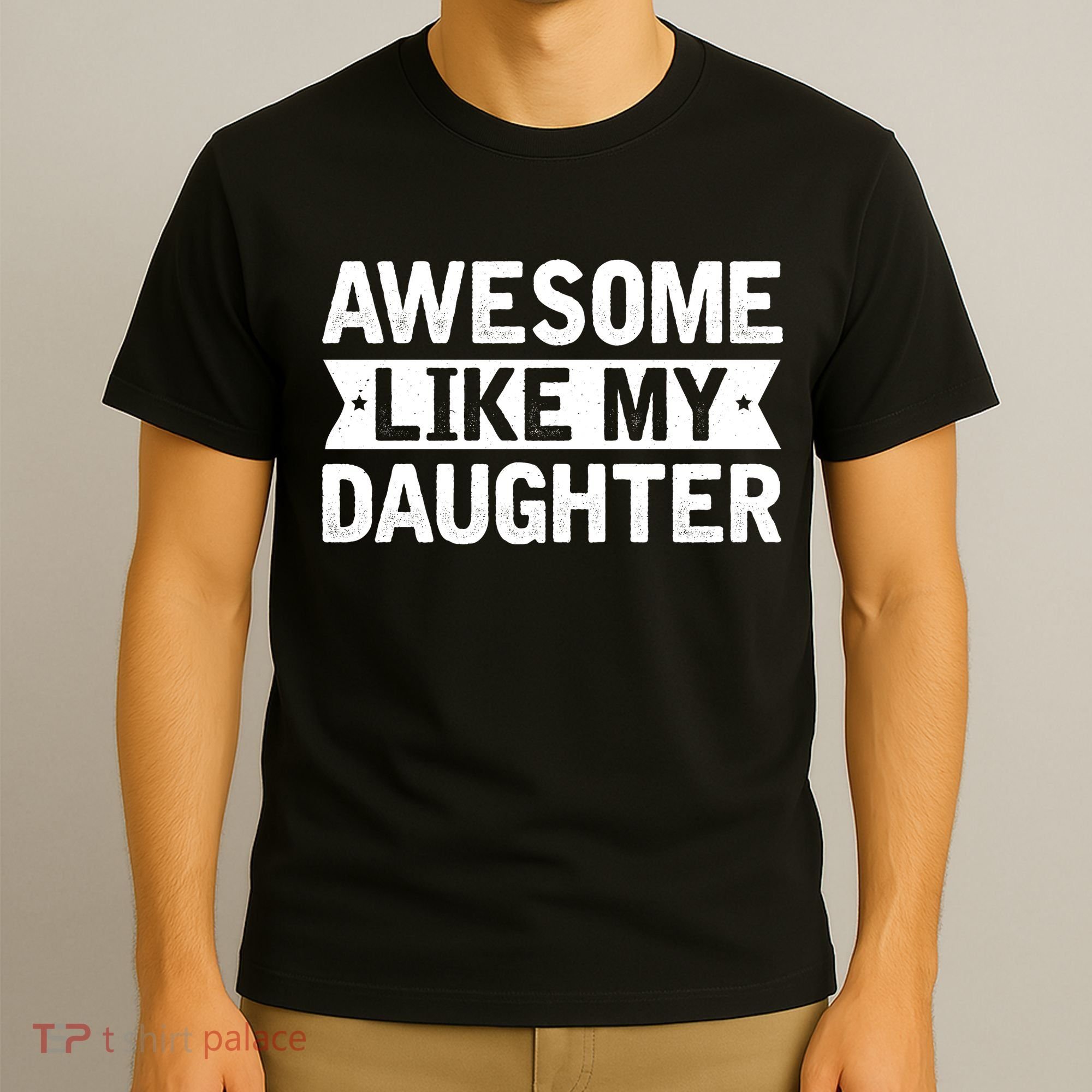 Awesome Like My Daughter Fathers Day T-Shirt