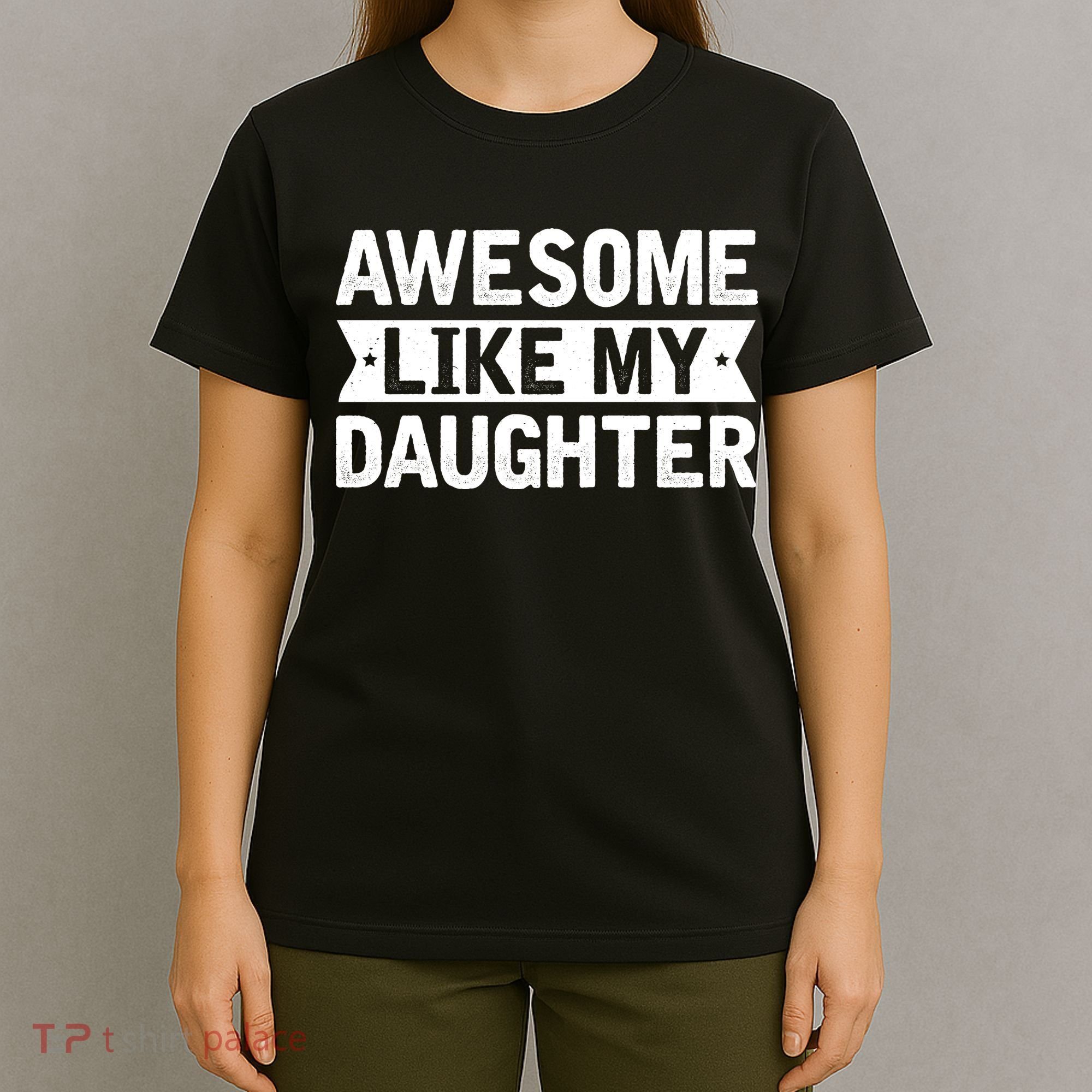 Awesome Like My Daughter Fathers Day T-Shirt