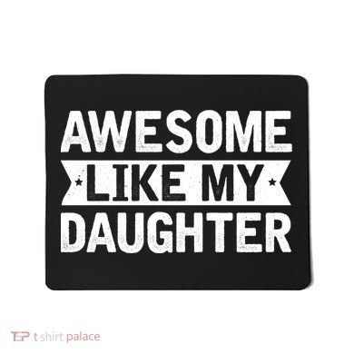 Awesome Like My Daughter Fathers Day Mousepad