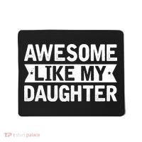 Awesome Like My Daughter Fathers Day Mousepad thumb 0