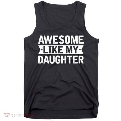 Awesome Like My Daughter Fathers Day Tank Top