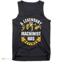 A Legendary Machinist Has Retired Machinist Retirement Party Tank Top thumb 0