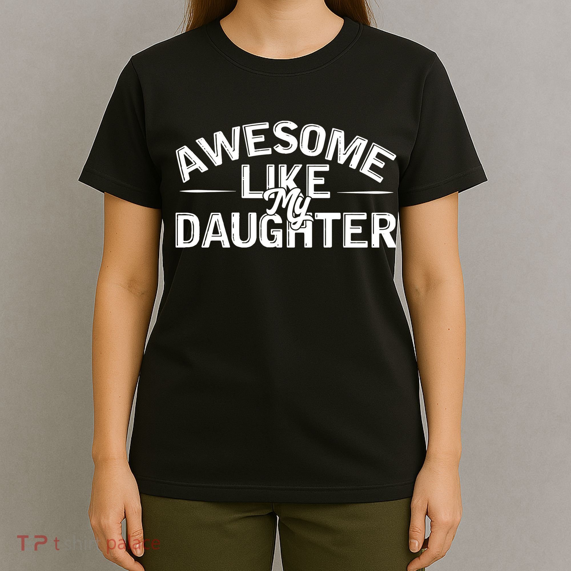 Awesome Like My Daughter Funny Dad T-Shirt
