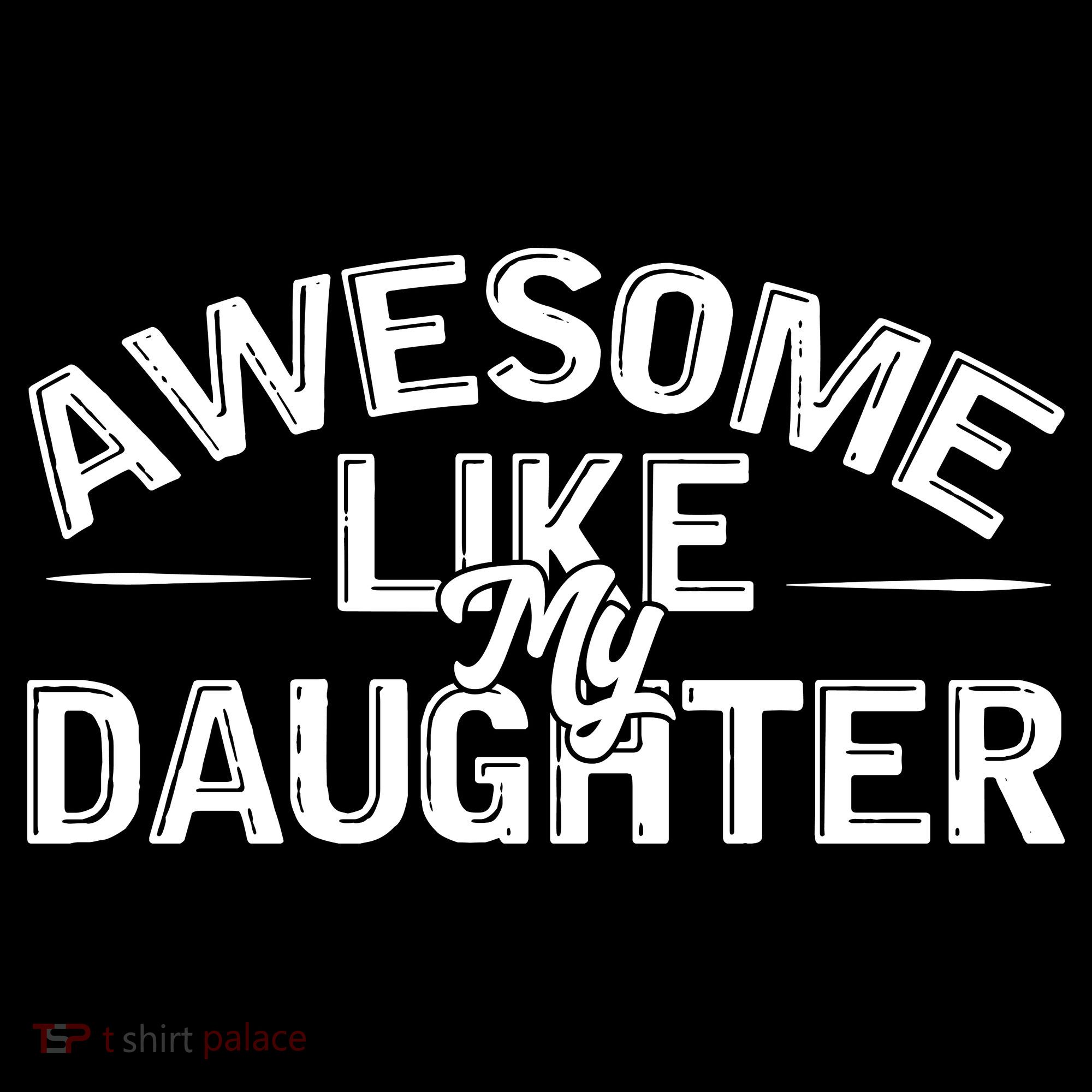 Awesome Like My Daughter Funny Dad T-Shirt