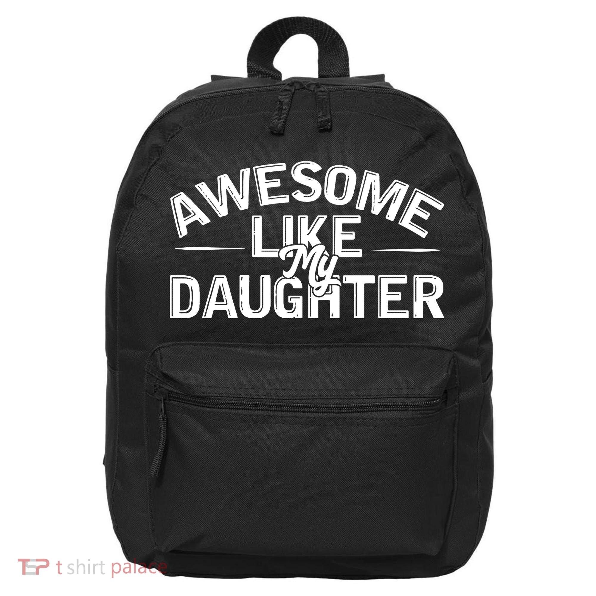 Awesome Like My Daughter Funny Dad 16 in Basic Backpack