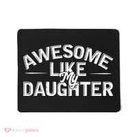 Awesome Like My Daughter Funny Dad Mousepad thumb 0