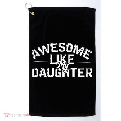 Awesome Like My Daughter Funny Dad Golf Towel