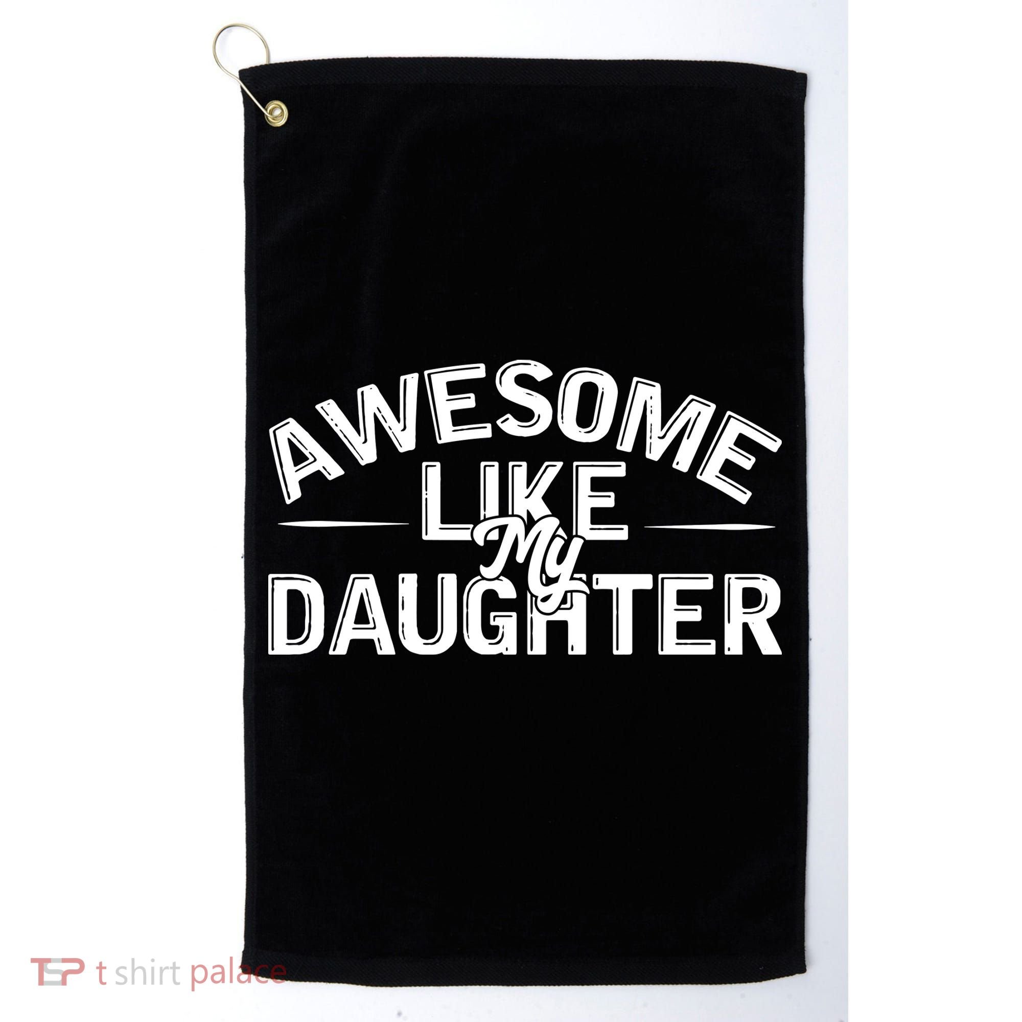 Awesome Like My Daughter Funny Dad Golf Towel