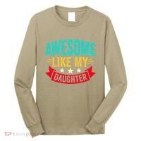Awesome Like My Daughter Man Dad Funny Fathers Day Long Sleeve Shirt thumb 0