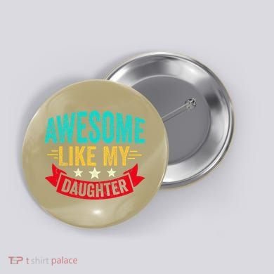 Awesome Like My Daughter Man Dad Funny Fathers Day Button