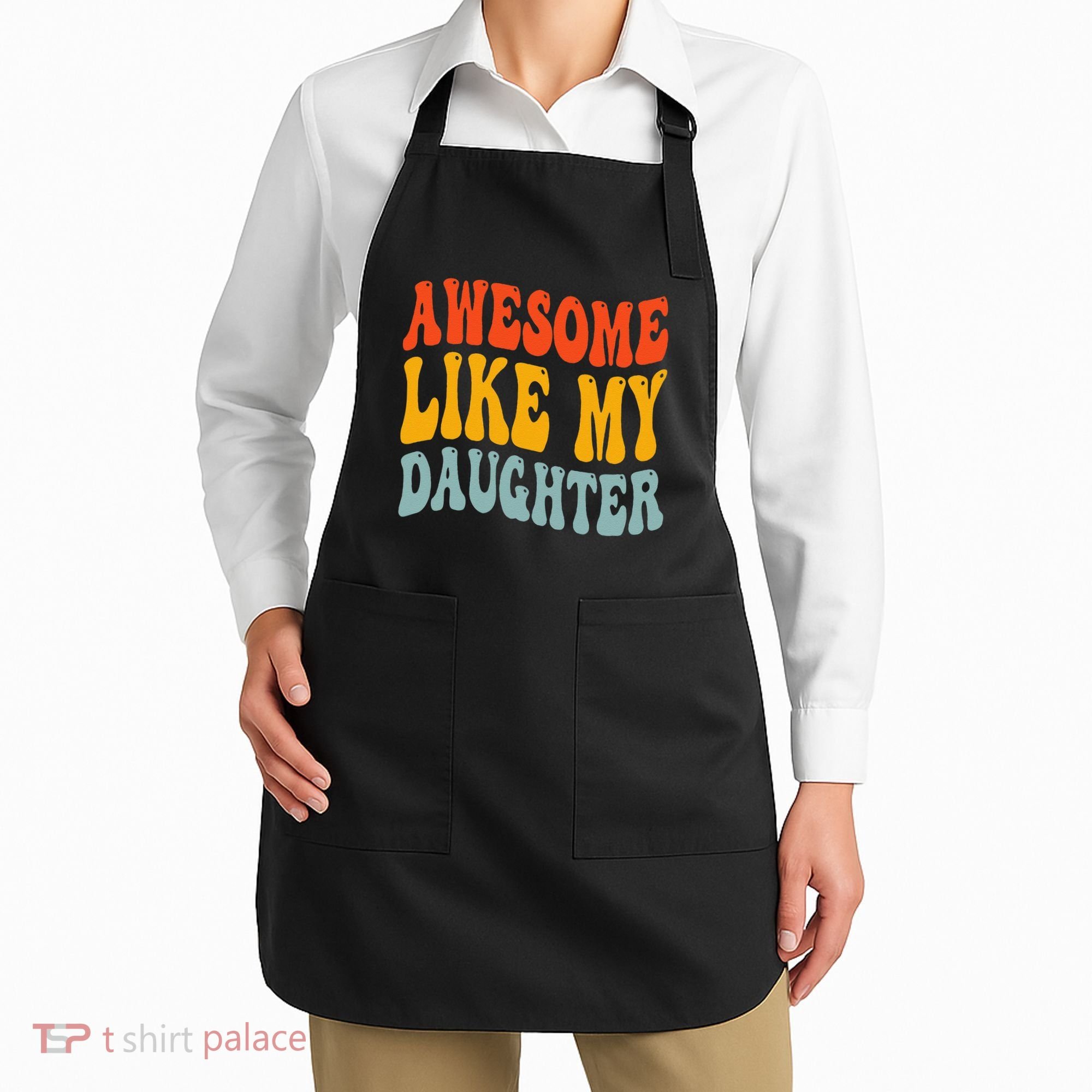 Awesome Like My Daughter Funny Mothers Fathers Day Mom Dad Apron