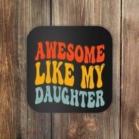 Awesome Like My Daughter Funny Mothers Fathers Day Mom Dad Coaster thumb 0