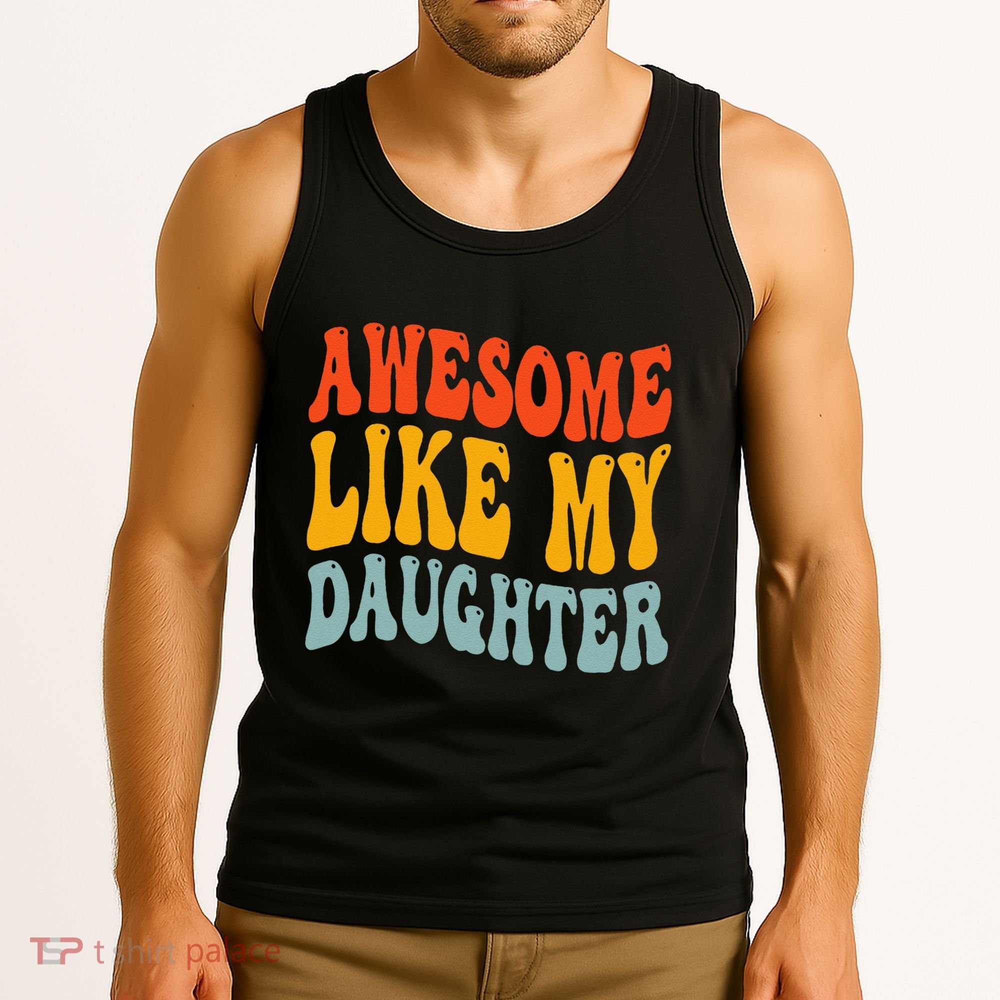 Awesome Like My Daughter Funny Mothers Fathers Day Mom Dad Tank Top