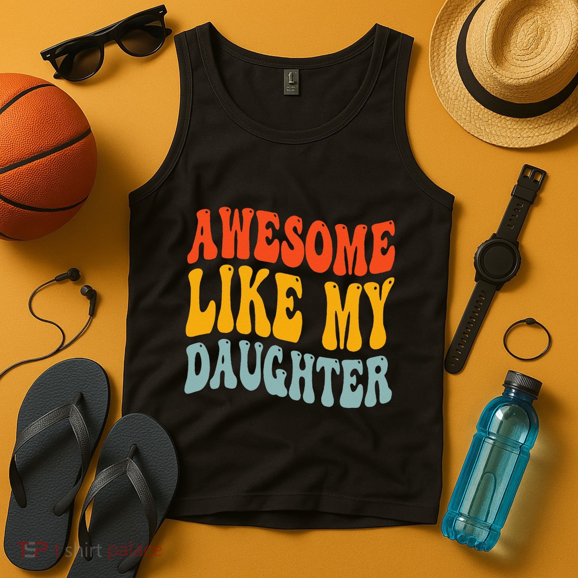 Awesome Like My Daughter Funny Mothers Fathers Day Mom Dad Tank Top