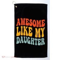 Awesome Like My Daughter Funny Mothers Fathers Day Mom Dad Golf Towel thumb 0