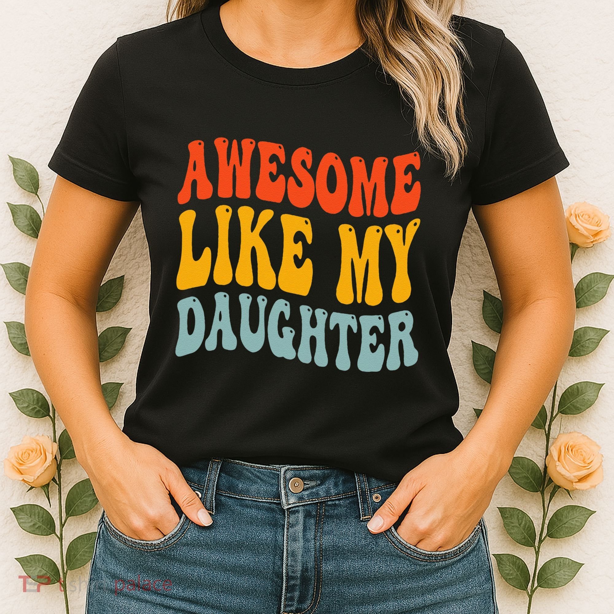 Awesome Like My Daughter Funny Mothers Fathers Day Mom Dad Women's T-Shirt