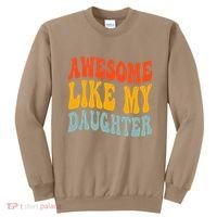 Awesome Like My Daughter Funny Mothers Fathers Day Mom Dad Sweatshirt thumb 0