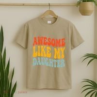 Awesome Like My Daughter Funny Mothers Fathers Day Mom Dad T-Shirt thumb 2