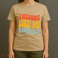 Awesome Like My Daughter Funny Mothers Fathers Day Mom Dad T-Shirt thumb 4