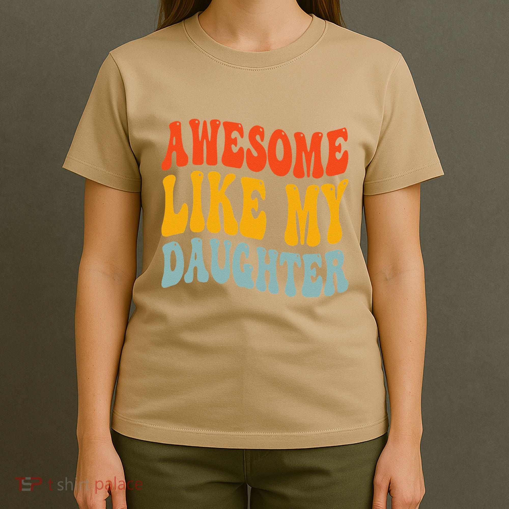 Awesome Like My Daughter Funny Mothers Fathers Day Mom Dad T-Shirt