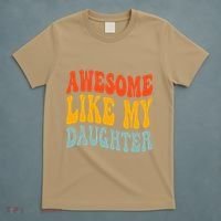 Awesome Like My Daughter Funny Mothers Fathers Day Mom Dad T-Shirt thumb 5