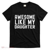 Awesome Like My Daughter Funny Mothers Fathers Day Dad Mom T-Shirt thumb 0