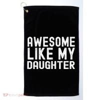 Awesome Like My Daughter Funny Mothers Fathers Day Dad Mom Golf Towel thumb 0