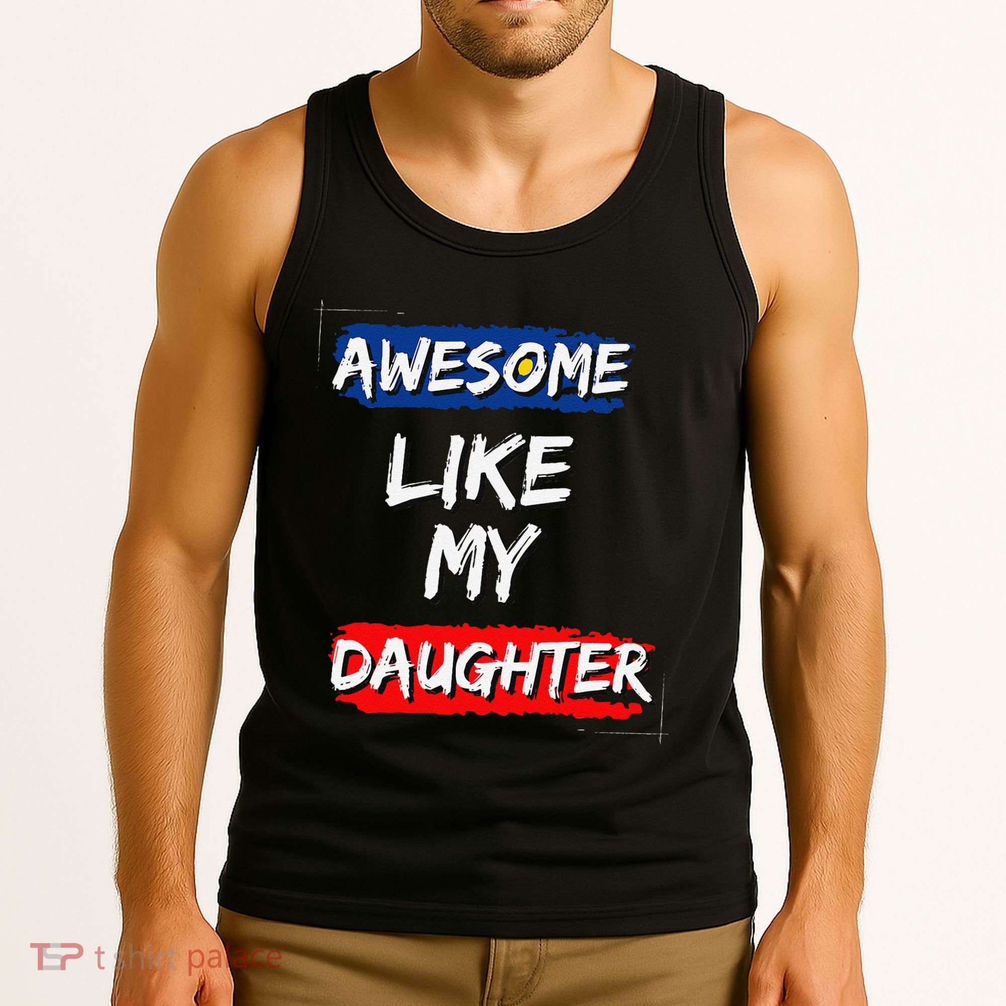 Awesome Like My Daughter Gifts Man Funny Fathers Day Dad Tank Top