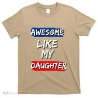 Awesome Like My Daughter Gifts Man Funny Fathers Day Dad T-Shirt thumb 0