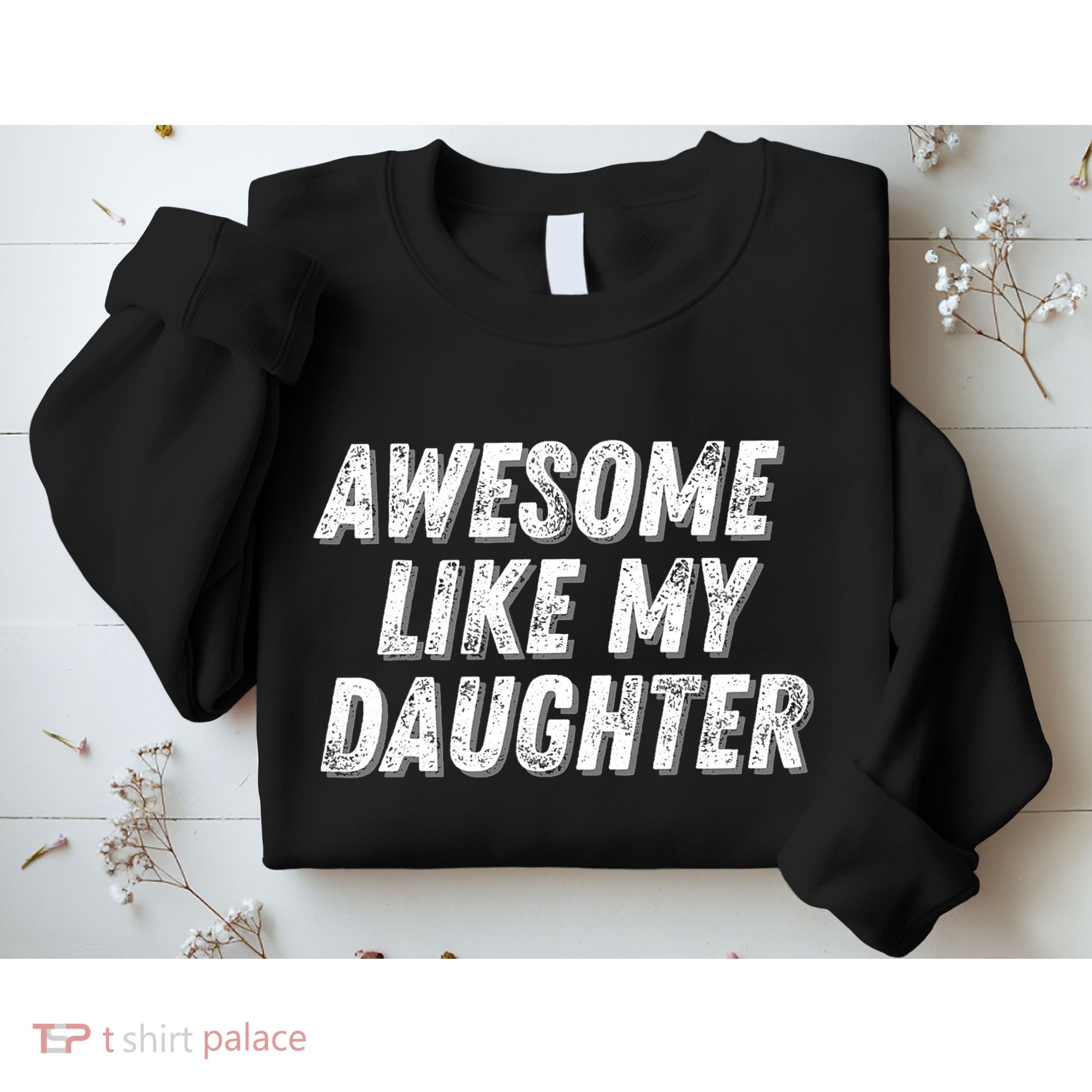 Awesome Like My Daughter Funny Present Fathers Mothers Day Sweatshirt