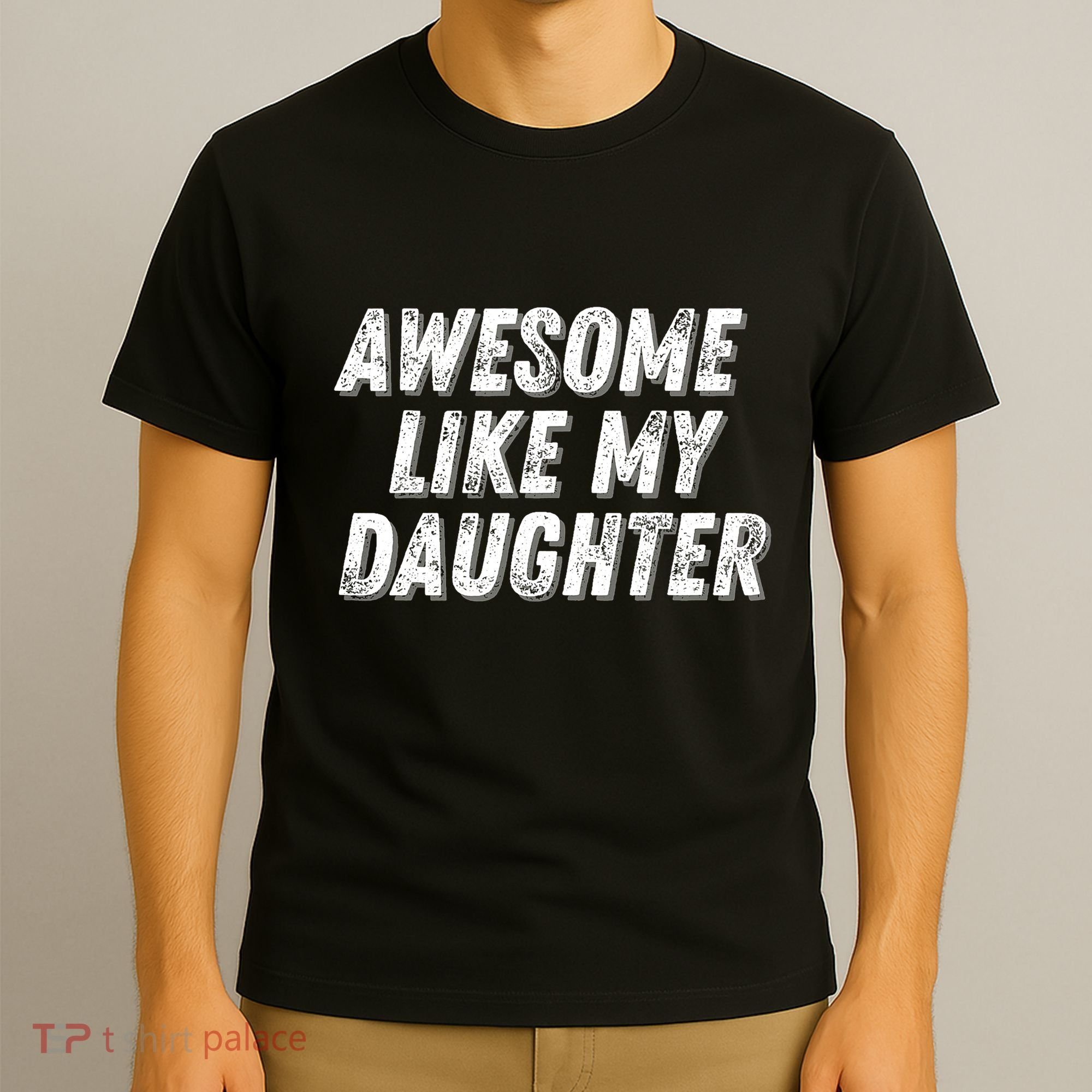 Awesome Like My Daughter Funny Present Fathers Mothers Day T-Shirt