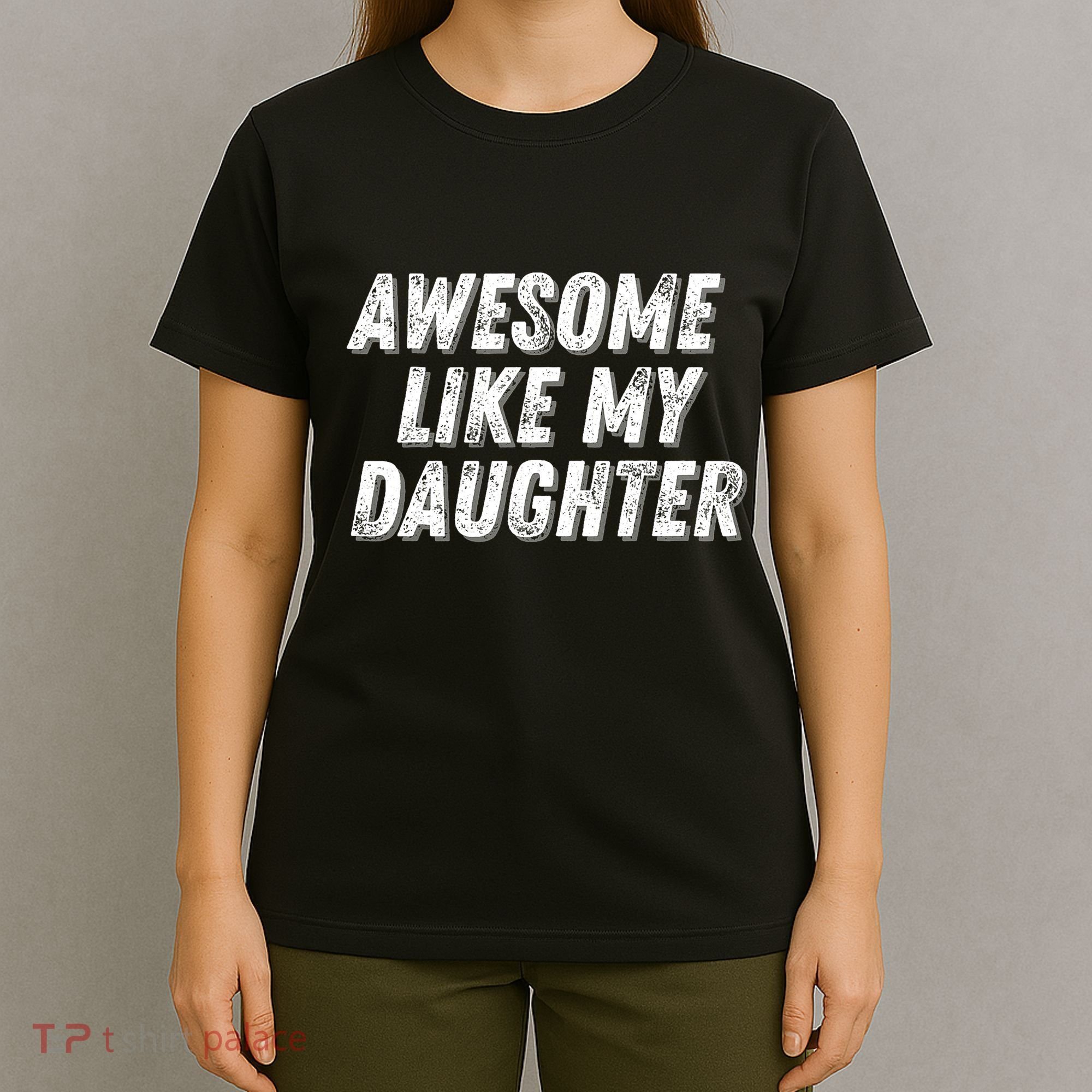 Awesome Like My Daughter Funny Present Fathers Mothers Day T-Shirt