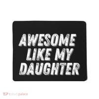 Awesome Like My Daughter Funny Present Fathers Mothers Day Mousepad thumb 0