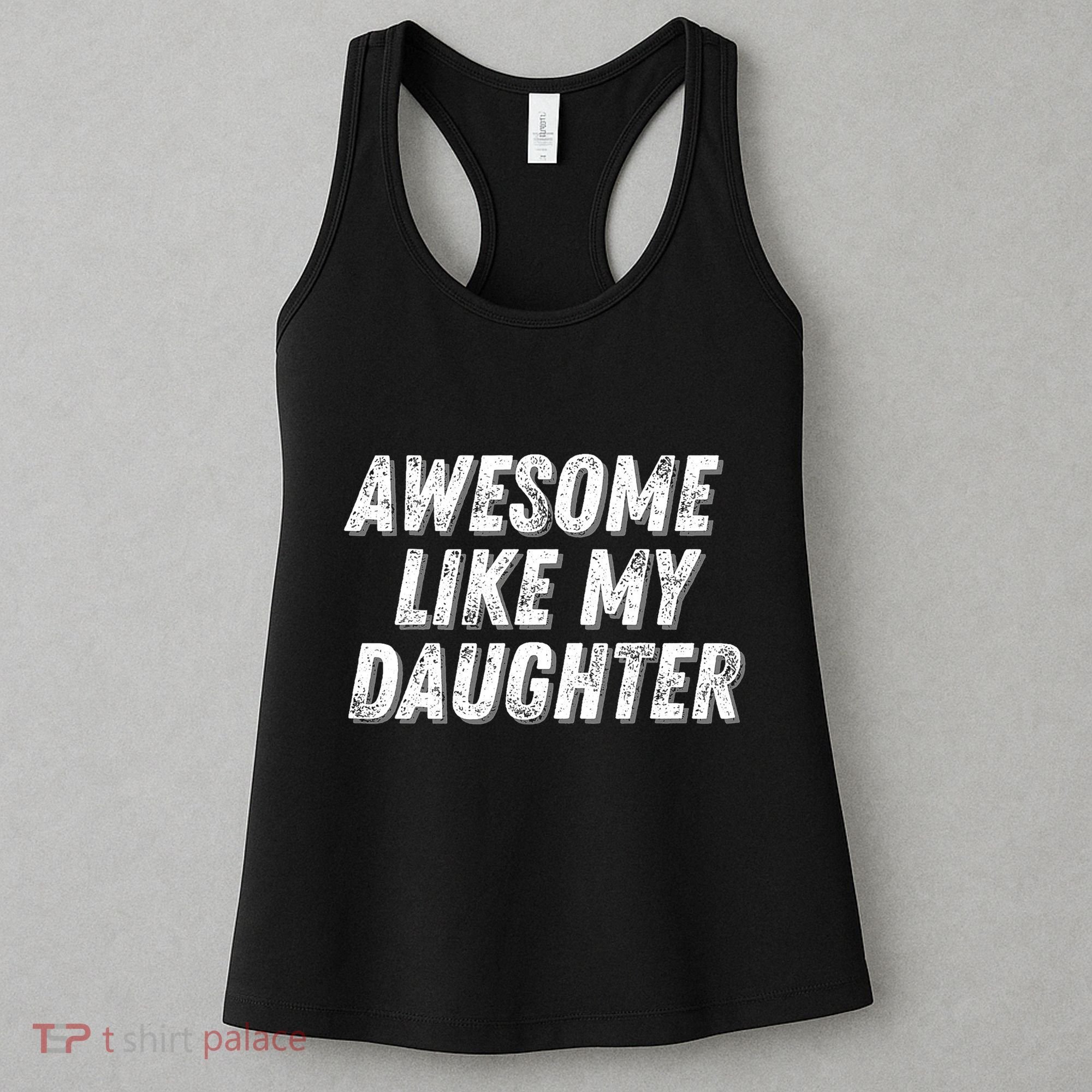 Awesome Like My Daughter Funny Present Fathers Mothers Day Women's Tank Top