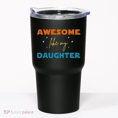 Awesome Like My Daughter Cute Gift Tumbler