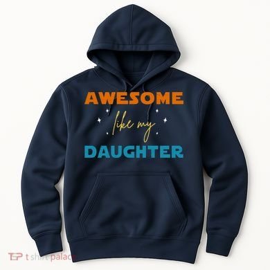 Awesome Like My Daughter Cute Gift Hoodie