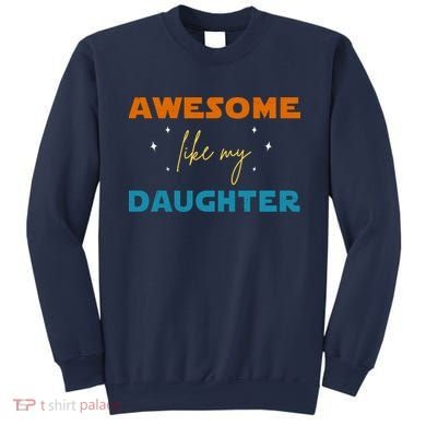 Awesome Like My Daughter Cute Gift Sweatshirt